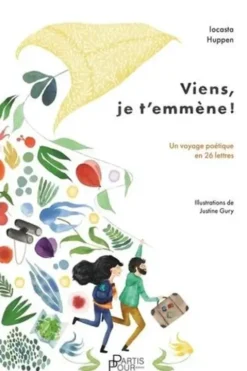 Viens, je t'emmène ! Un voyage poétique en 26 lettres, Iocasta Huppen