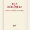 Vies héroïques. Portraits, sentences et anecdotes, Daniel Kay
