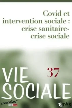 Vie Sociale N° 37 : Covid et intervention sociale. Crise sanitaire - crise sociale, Geneviève Crespo
