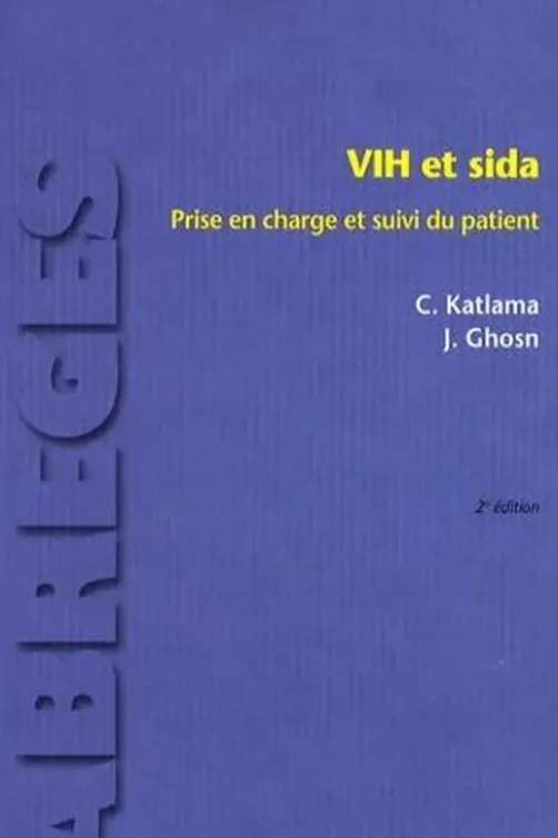 VIH et sida. Prise en charge et suivi du patient, 2e édition, Christine Katlama