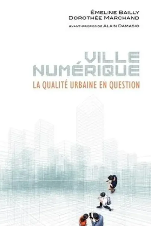 Ville numérique. La qualité urbaine en question, Emeline Bailly