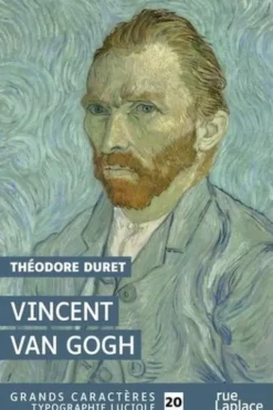 Vincent Van Gogh [EDITION EN GROS CARACTERES, Théodore Duret