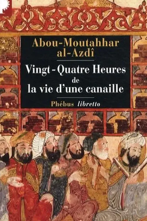 Vingt-Quatre Heures de la vie d'une canaille, Abou-Moutahhar al-Azdi