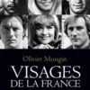 Visages de la France. Les acteurs, images d'une nation. Un cinéroman, Olivier Mongin