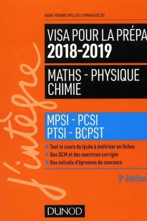 Visa pour la prépa Maths-Physique-Chimie. MPSI-PCSI-PTSI-BCPST, Edition 2018-2019, Marie-Virginie Speller