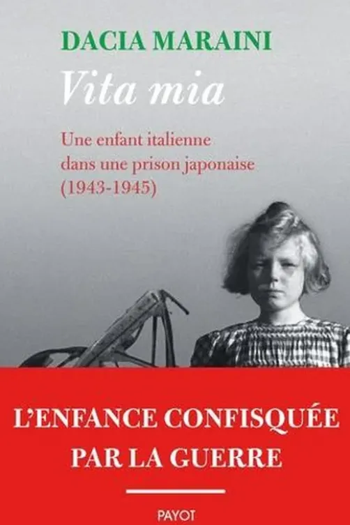 Vita mia. Une enfant italienne dans une prison japonaise (1943-1945), Dacia Maraini