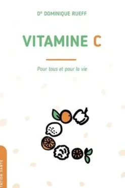 Vitamine C. Pourtous et pourla vie, Dominique Rueff