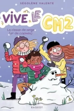 Vive le CM2 ! Tome 2 : La classe de neige (et de copines), Ségolène Valente