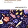 Vive les microbes ! Comment les microbiomes protègent la santé planétaire, Marie-Monique Robin