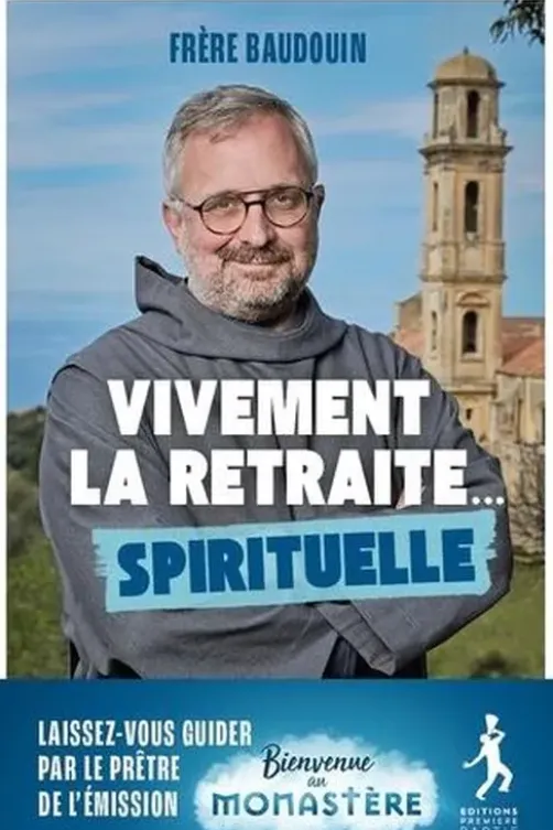 Vivement la retraite... spirituelle, Baudouin Ardillier