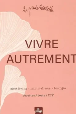 Vivre autrement. Slow living, minimalisme, écologie. Rectettes, tests, DIY, La ptite noisette