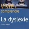 Vivre et comprendre la dyslexie, Christine Nossent