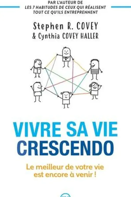 Vivre sa vie crescendo. Le meilleur de votre vie est encore à venir !, Stephen R. Covey