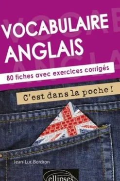 Vocabulaire anglais. 80 fiches avec exercices corrigés, Jean-Luc Bordron