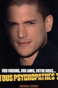 Vos voisin, vos amis, votre boss... Tous psychopathes ?, Gwendal Fossois