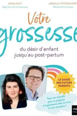 Votre grossesse. Du désir d'enfant jusqu'au post-partum, Arnault Pfersdorff