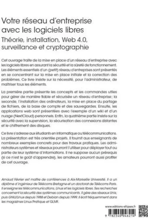 Votre réseau d’entreprise avec les logiciels libres. Théorie, installation, Web 4.0, surveillance et cryptographie, Arnaud Février