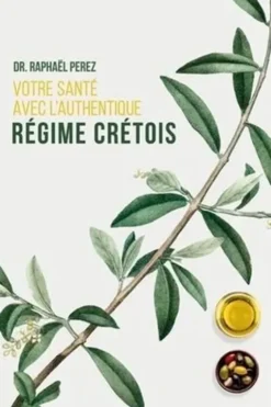 Votre santé avec l'authentique régime crétois, Raphaël Perez