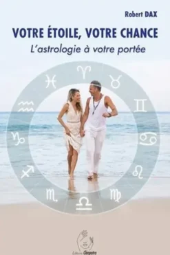 Votre étoile, votre chance. L'astrologie à votre portée, Robert Dax