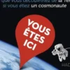 Vous êtes ici. Ce que vous découvririez de la Terre si vous étiez un cosmonaute, Chris Hadfield