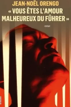 "Vous êtes l'amour malheureux du Führer", Jean-Noël Orengo
