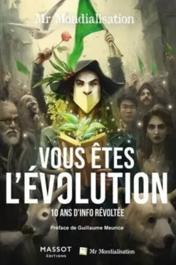 Vous êtes l'évolution. 10 ans d'info révoltée, Mr Mondialisation