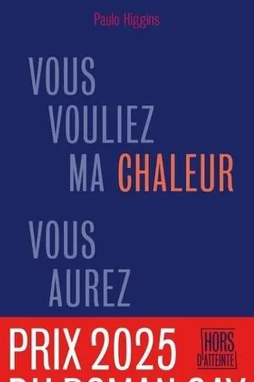 Vous vouliez ma chaleur, vous aurez mon feu, Paulo Higgins