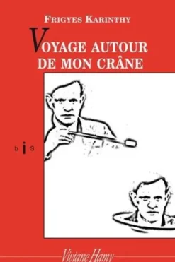 Voyage autour de mon crâne, Frigyes Karinthy