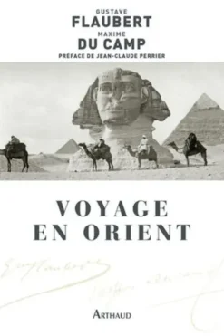 Voyage en Orient. Le Nil, Gustave Flaubert