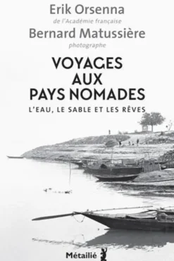 Voyages aux pays nomades. L'eau, le sable et les rêves, Erik Orsenna