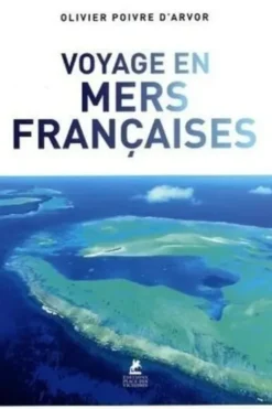 Voyages en mers françaises, Olivier Poivre d'Arvor