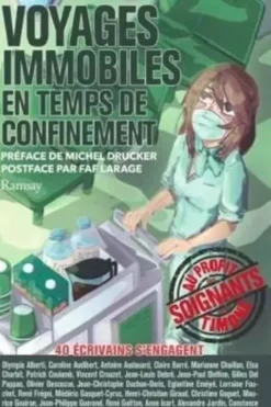 Voyages immobiles en temps de confinement. Une quarantaine d'auteurs écrivent pour les soignants, Jean-Paul Delfino