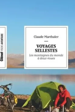 Voyages sellestes. Les montagnes du monde à deux-roues, Claude Marthaler