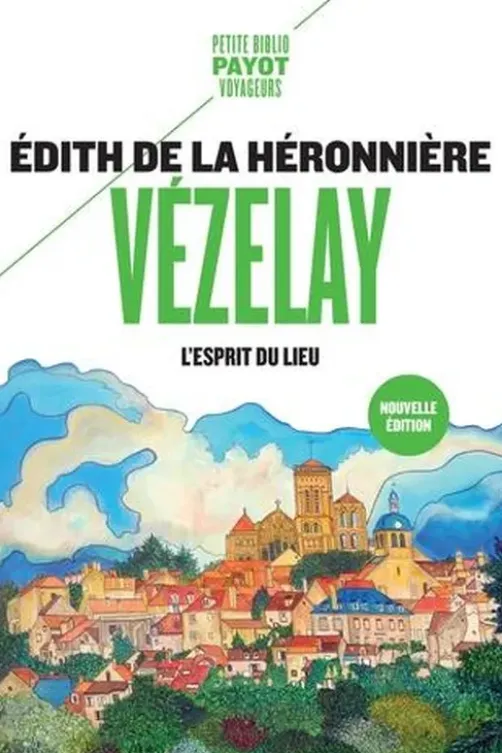 Vézelay. L'esprit du lieu, Edition revue et augmentée, Edith de La Héronnière