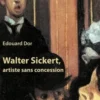 Walter Sickert, artiste sans concession, Edouard Dor
