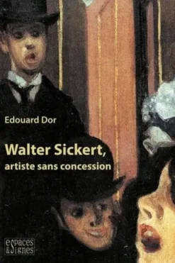 Walter Sickert, artiste sans concession, Edouard Dor