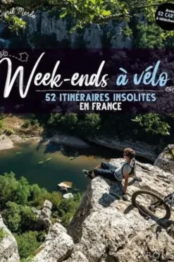 Week-ends à vélo. 52 itinéraires insolites en France, Cyril Merle