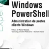 Windows PowerShell. Administration de postes clients Windows, 2e édition, Julien Musy