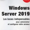 Windows Server 2019. Les bases indispensables pour administrer et configurer votre serveur, Nicolas Bonnet