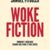 Woke fiction. Comment l'idéologie change nos films et nos séries, Samuel Fitoussi