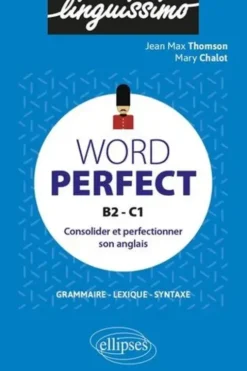 Word Perfect B2-C1. Consolider et perfectionner son anglais, Jean-Max Thomson