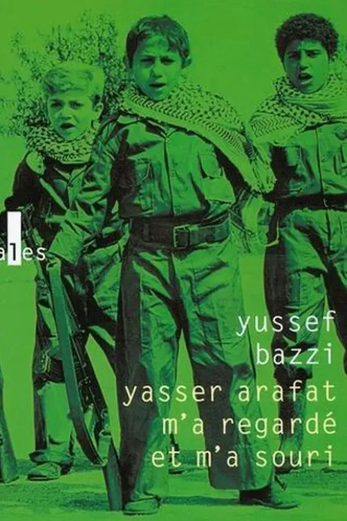 Yasser Arafat m'a regardé et m'a souri. Journal d'un combattant, Yussef Bazzi
