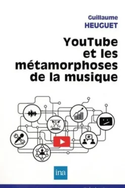 YouTube et les métamorphoses de la musique, Guillaume Heuguet
