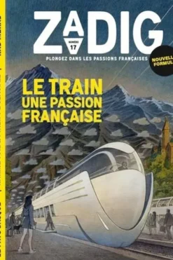 Zadig N° 17 : Le train une passion française, François Vey