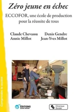 Zéro jeune en échec. ECCOFOR, une école de production pour la réussite de tous, Claude Chevassu